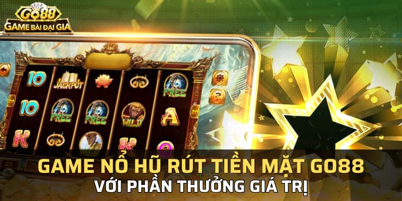 Lý do nên chơi nổ hũ Go88 và hướng dẫn tải chi tiết