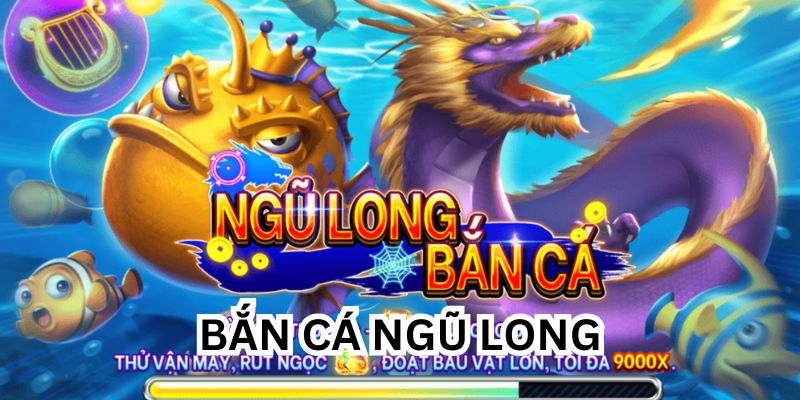 Bắn Cá Ngũ Long – Hướng dẫn cách chơi tại Go88